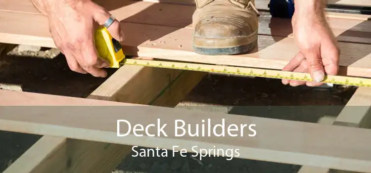 Deck Builders Santa Fe Springs