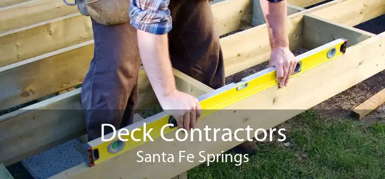 Deck Contractors Santa Fe Springs