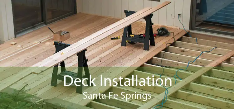 Deck Installation Santa Fe Springs